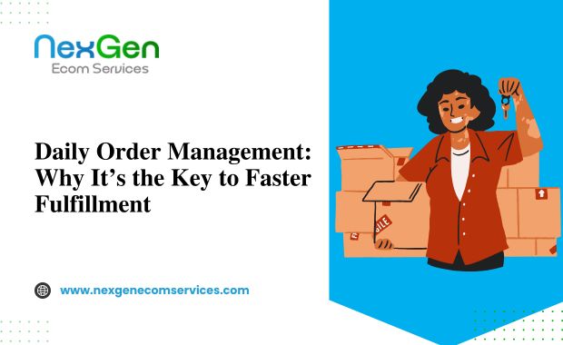 Daily Order Management: Why It’s the Key to Faster Fulfilment