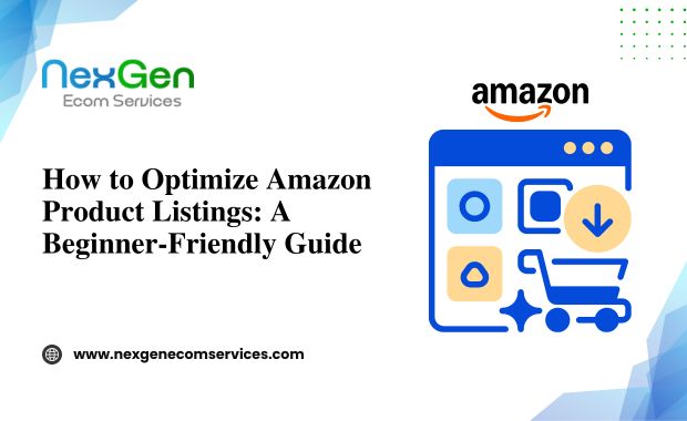 How to Optimise Amazon Product Listings: A Beginner-Friendly Guide